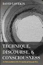 Technique, Discourse, and Consciousness