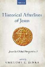 Historical Afterlives of Jesus: Jesus in Global Perspective 1