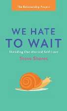 We Hate to Wait