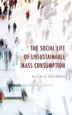 Boström, M: Social Life of Unsustainable Mass Consumption