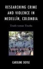 Doyle, C: Researching Crime and Violence in Medellín, Colomb