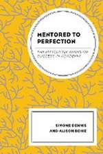 Dennis, S: Mentored to Perfection