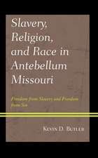 Butler, K: Slavery, Religion, and Race in Antebellum Missour