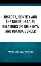 Wekesa, P: History, Identity and the Bukusu-Bagisu Relations