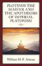 Plotinus the Master and the Apotheosis of Imperial Platonism