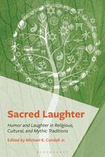 Sacred Laughter: Humor and Laughter in Religious, Cultural, and Mythic Traditions