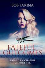 Fateful Outcomes: Some Can Change Us Forever