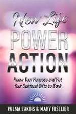 New Life Power Action: Know Your Purpose and Put Your Spiritual Gifts to Work