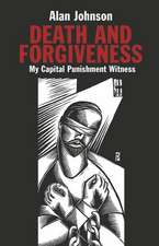 Death and Forgiveness: My Capital Punishment Witness