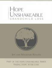 Hope Unshakeable Grandchild Loss: Finding Hope After Loss