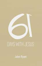 61 Days With Jesus