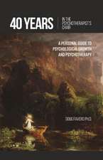 40 Years in the Psychotherapist's Chair: A Personal Guide to Psychological Growth and Psychotherapy