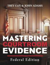 Mastering Courtroom Evidence: Federal Edition