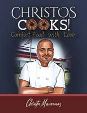 Christos Cooks!: Comfort Food With Love