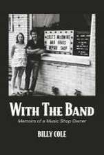 With the Band: Memoirs of a Music Shop Owner