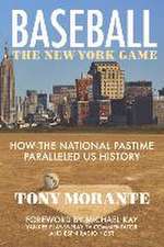 Baseball: The New York Game: How the National Pastime Paralleled Us History