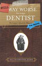 Still Way Worse Than Being a Dentist: The Lawyer's Quest for Meaning (the Sequel)