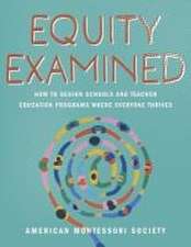 Equity Examined: How to Design Schools and Teacher Education Programs Where Everyone Thrives