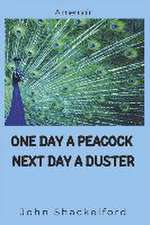 One Day a Peacock Nexr Day a Duster