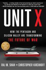 Unit X: How the Pentagon and Silicon Valley Are Transforming the Future of War