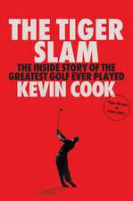 The Tiger Slam: The Inside Story of the Greatest Golf Ever Played (Tiger Woods in 2000–2001)