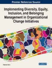 Implementing Diversity, Equity, Inclusion, and Belonging Management in Organizational Change Initiatives