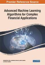 Advanced Machine Learning Algorithms for Complex Financial Applications