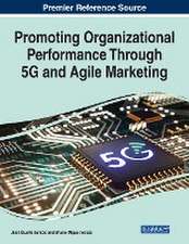 Promoting Organizational Performance Through 5G and Agile Marketing