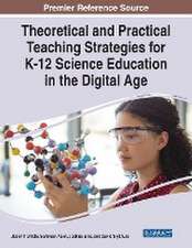 Theoretical and Practical Teaching Strategies for K-12 Science Education in the Digital Age