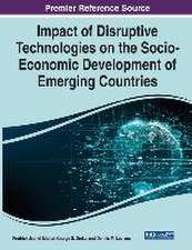 Impact of Disruptive Technologies on the Socio-Economic Development of Emerging Countries