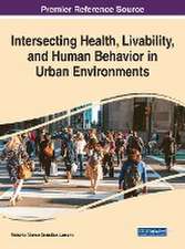 Intersecting Health, Livability, and Human Behavior in Urban Environments