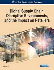 Digital Supply Chain, Disruptive Environments, and the Impact on Retailers