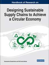 Handbook of Research on Designing Sustainable Supply Chains to Achieve a Circular Economy