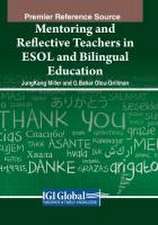 Mentoring and Reflective Teachers in ESOL and Bilingual Education