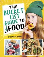 The Bucket List Guide to Food