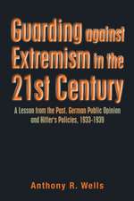 Guarding Against Extremism in the 21St Century: A Lesson from the Past. German Public Opinion and Hitler's Policies, 1933-1939