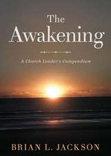 The Awakening: A Church Leader's Compendium