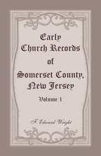 Early Church Records of Somerset County, New Jersey, Volume 1