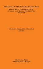 Speeches on the Nigerian Civil War: A Historical Documentation. Biafran and Federal Perspectives, Volume II