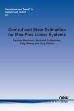 Control and State Estimation for Max-Plus Linear Systems