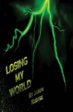 Losing My World