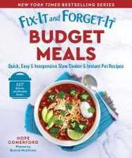 Fix-It and Forget-It Budget Meals: Quick, Easy & Inexpensive Slow Cooker & Instant Pot Recipes