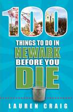 100 Things to Do in Newark Before You Die