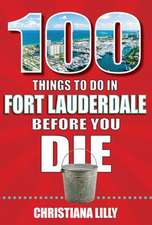 100 Things to Do in Fort Lauderdale Before You Die