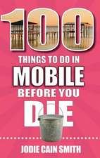 100 Things to Do in Mobile Before You Die