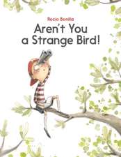 Aren't You a Strange Bird!