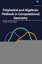 Polyhedral and Algebraic Methods in Computational Geometry