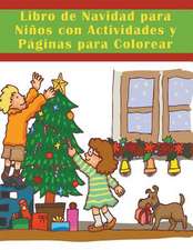 Libro de Navidad Para Ninos Con Actividades y Paginas Para Colorear: The Alternative Healing Series