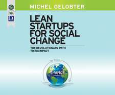 Lean Startups for Social Change: The Revolutionary Path to Big Impact