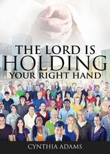 The Lord Is Holding Your Right Hand